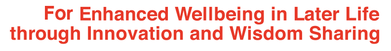 For Enhanced Wellbeing in Later Life
				through Innovation and Wisdom Sharing
